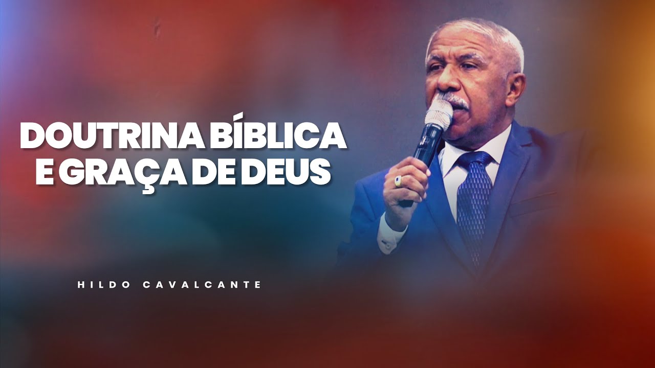 Doutrina Bíblica e a Graça de Deus | Hildo Cavalcante