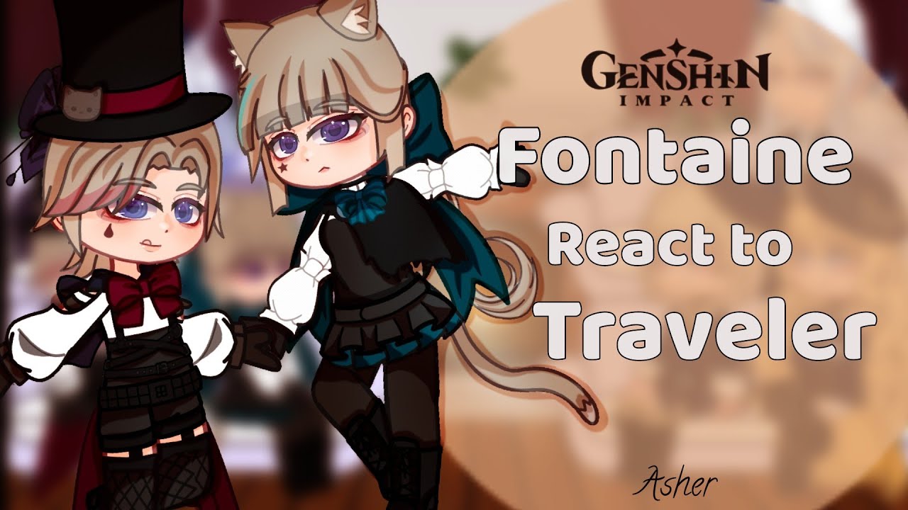 Fontaine React to Traveler ||No Ships/Angst!! || Part 2/?|| Genshin Impact