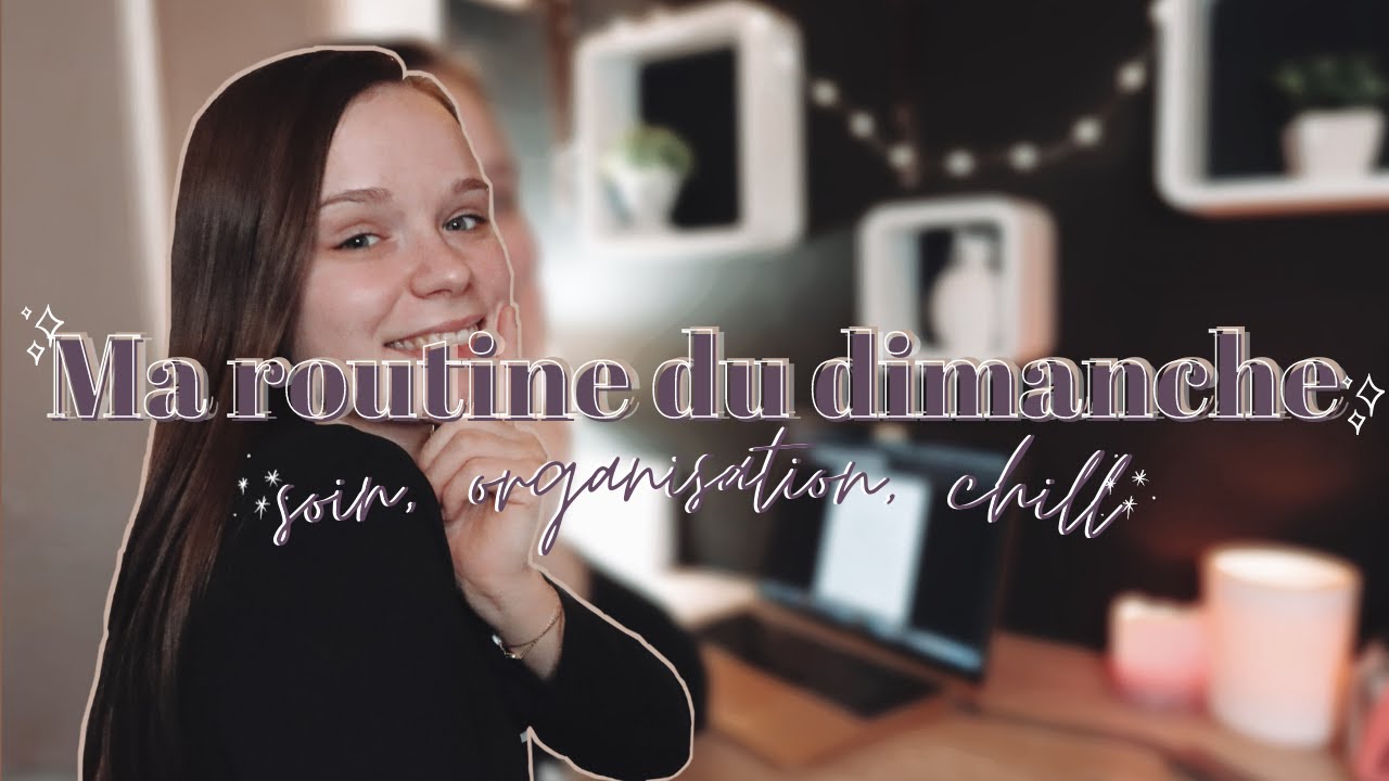 Ma petite routine chill du dimanche soir