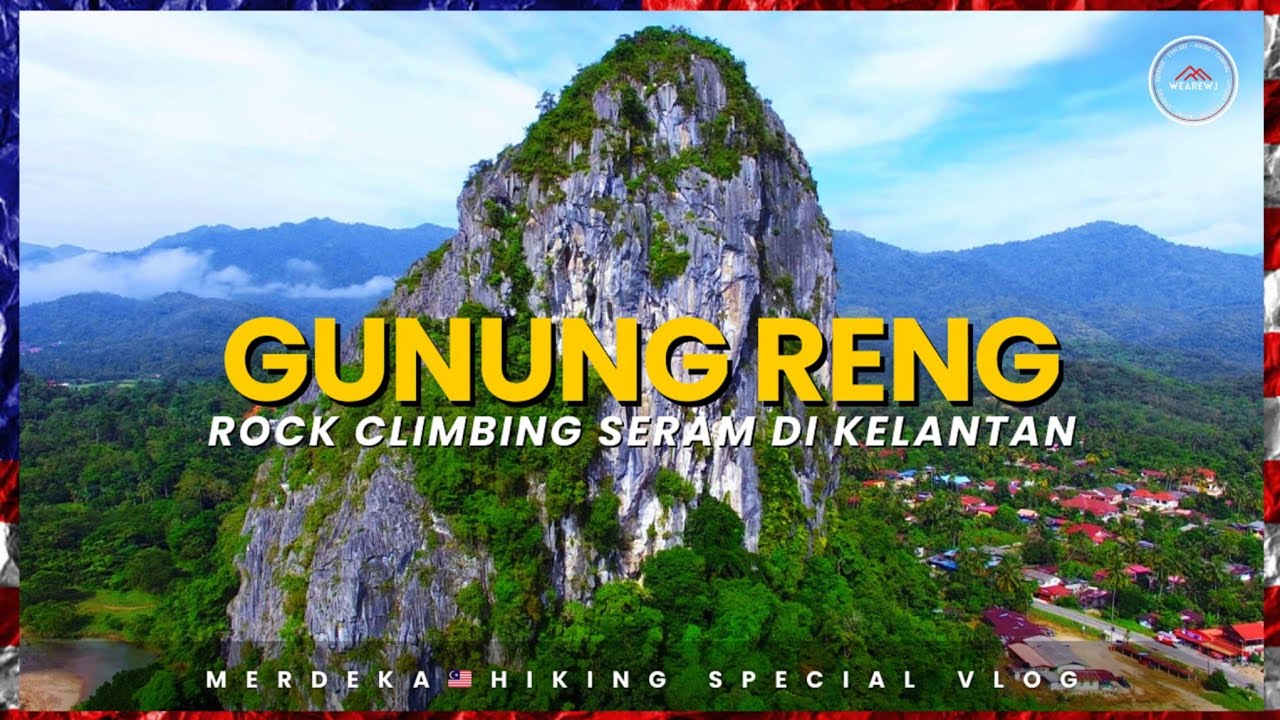 ⛰️🇲🇾#102 - GUNUNG RENG | Rock Climbing 'Seram' Di Kelantan | Merdeka Hiking | MALAYSIA HIKING #32