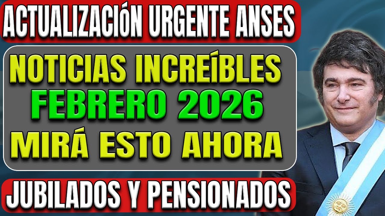 💥 ATENCIÓN JUBILADOS: ANSES anuncia noticias clave en febrero 2026