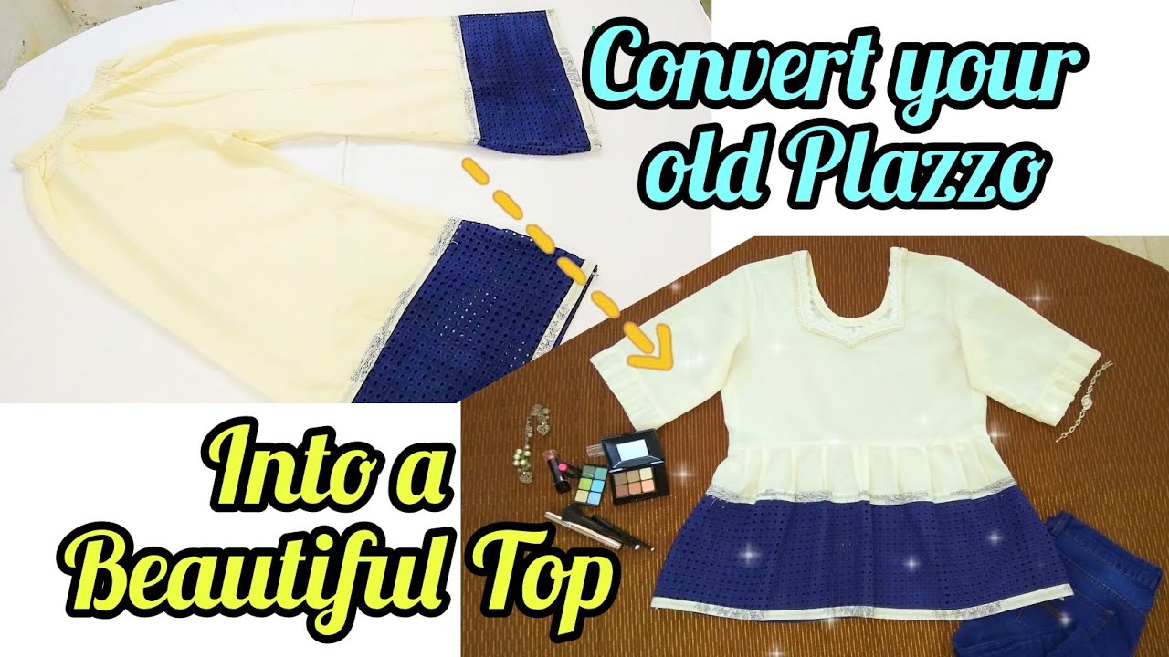 How to convert Palazzo into Top|DIY Reuse old Palazzo|Old Clothes into new clothes| Top from Palazzo