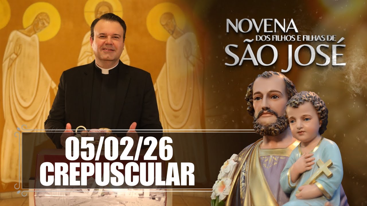 Novena dos Filhos e Filhas de São José - Crepuscular - 05/02/26