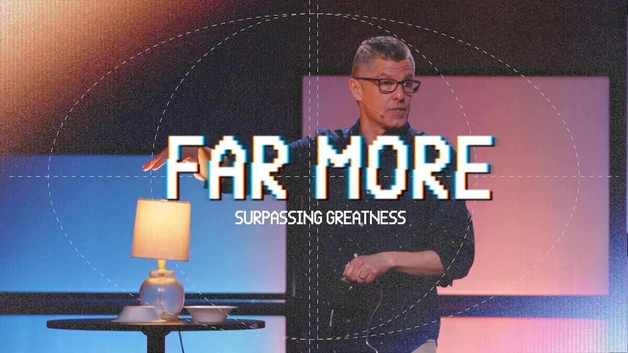 Far More: Surpassing Greatness (Eph. 1:15-19)