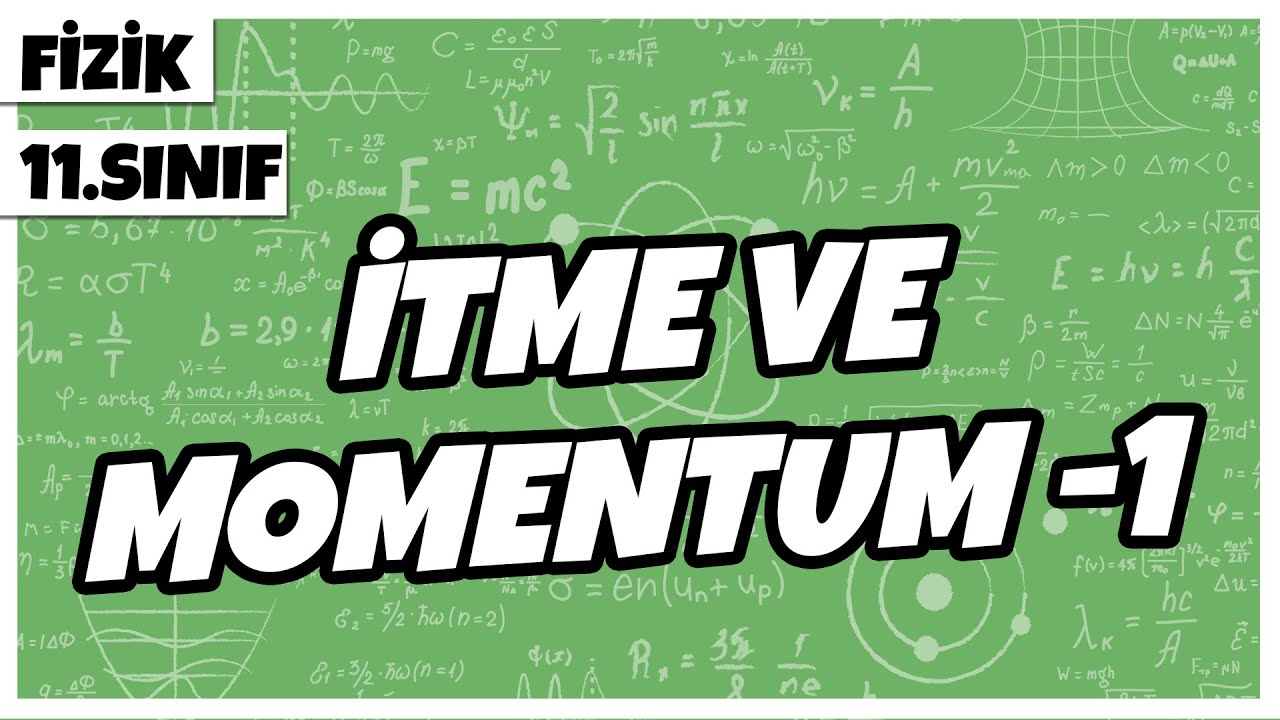 11.Sınıf Fizik - İtme ve Momentum -1 | 2022