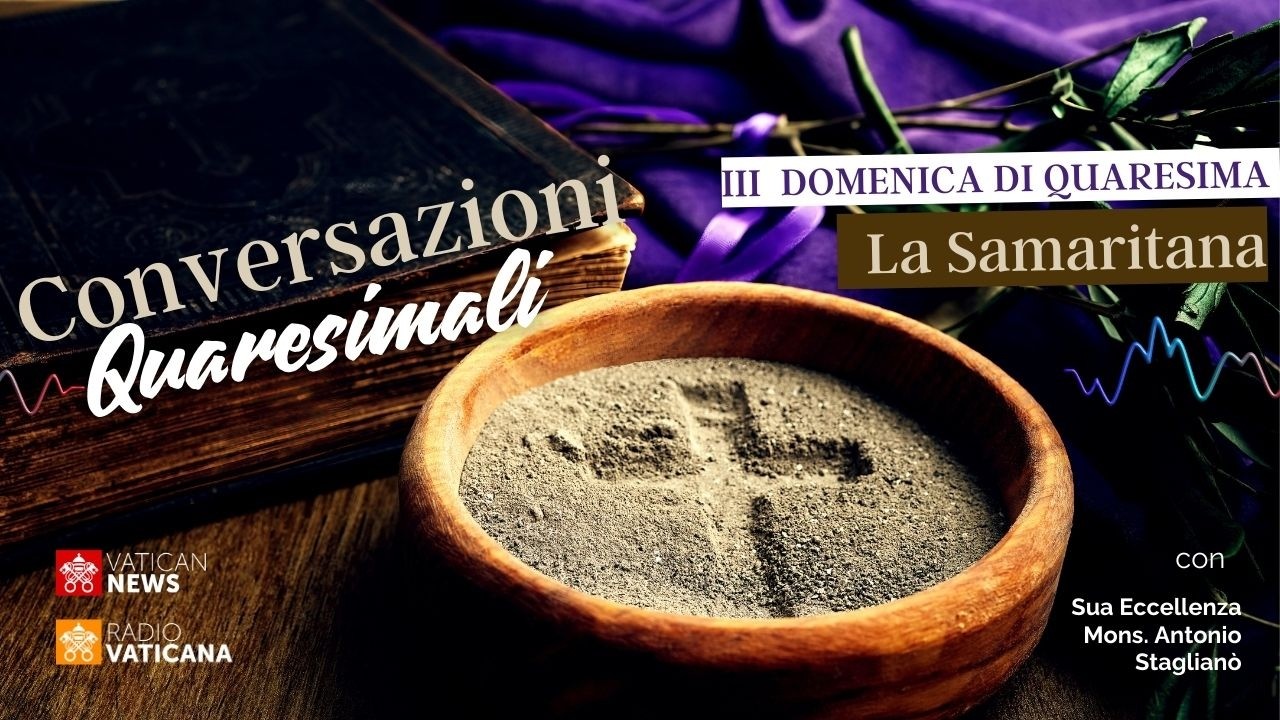 Conversazioni Quaresimali - III Domenica di Quaresima - La Samaritana