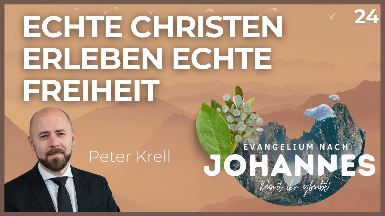 Echte Christen erleben echte Freiheit | Damit ihr glaubt! | Johannes 8,31-38 | Peter Krell