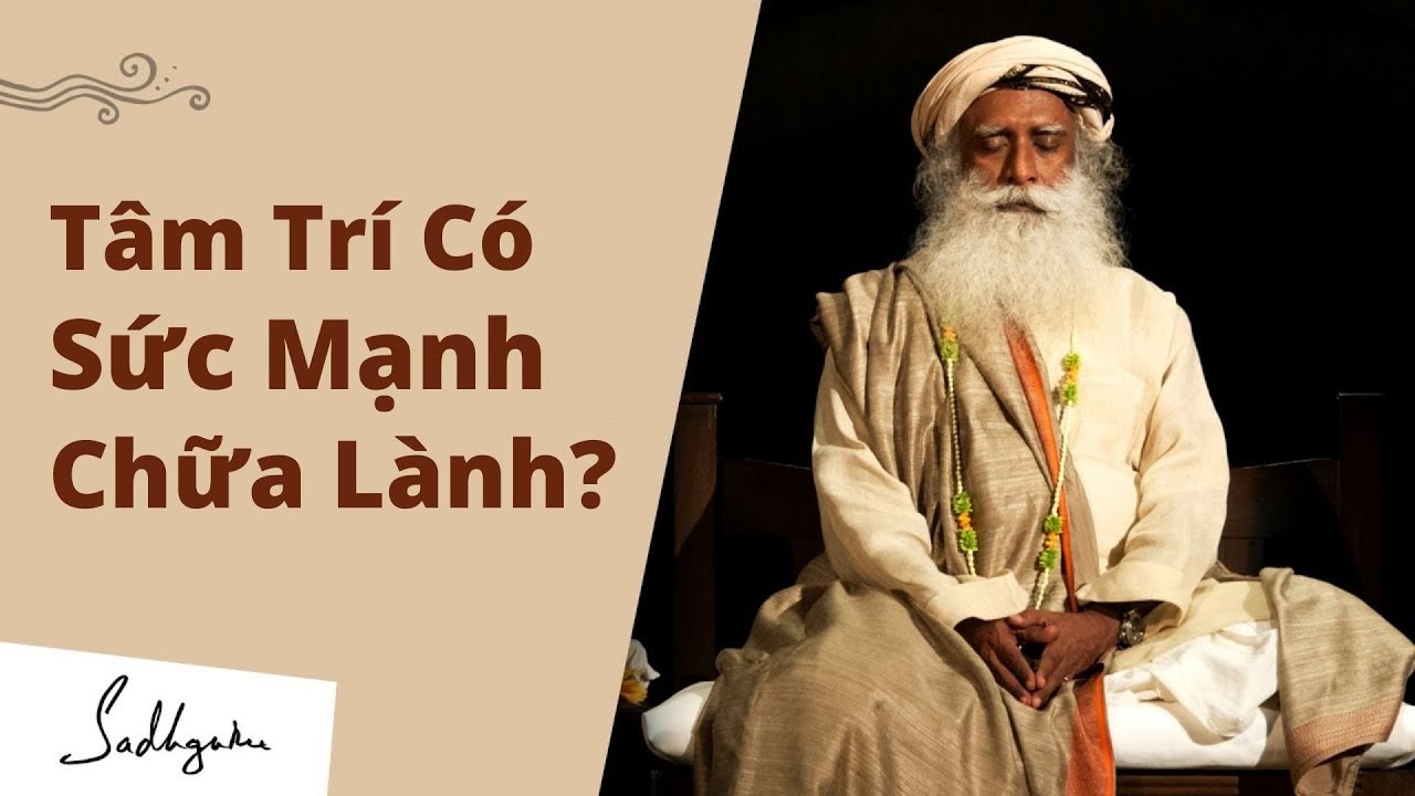 Tâm Trí Có Sức Mạnh Chữa Lành Không? | Sadhguru Tiếng Việt