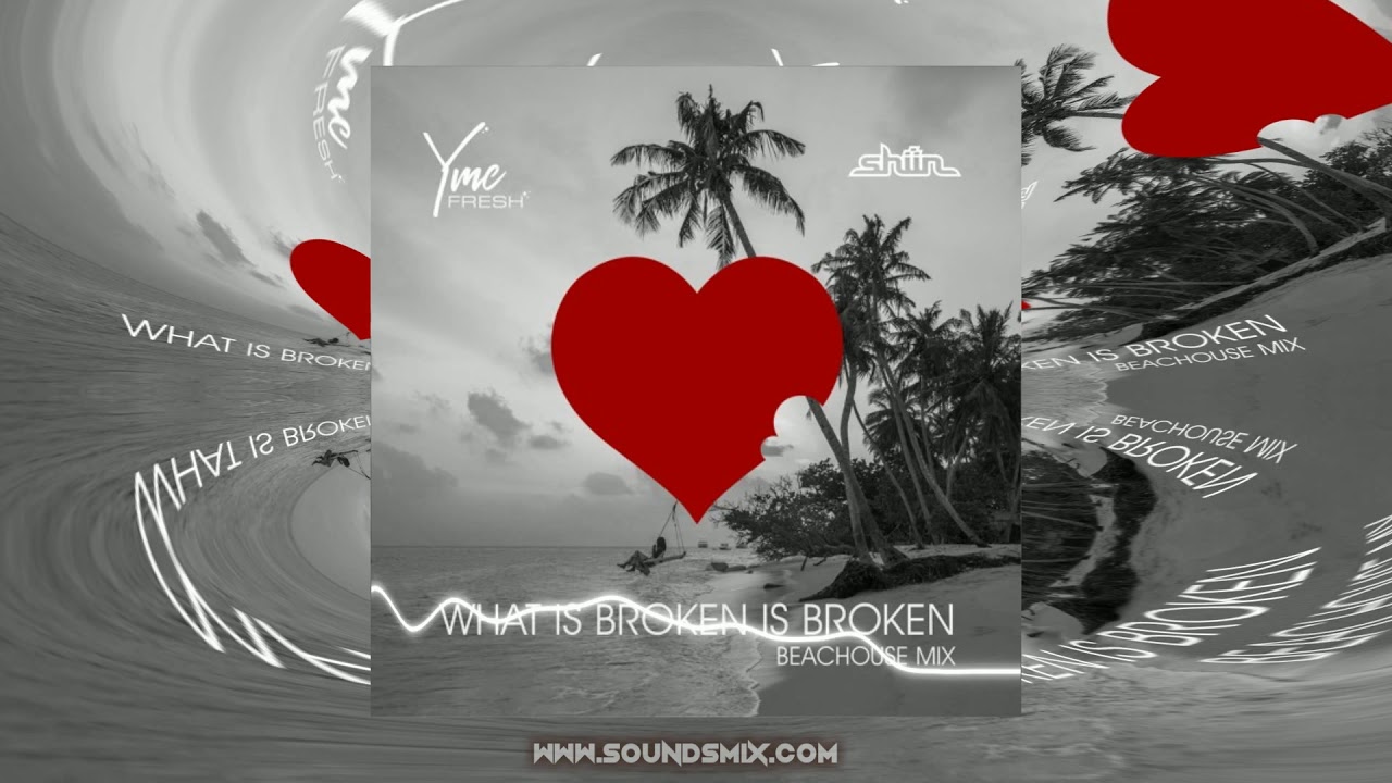 Yme Fresh & Shiin - What Is Broken Is Broken (Beachouse Mix) [Музыка без авторских прав]