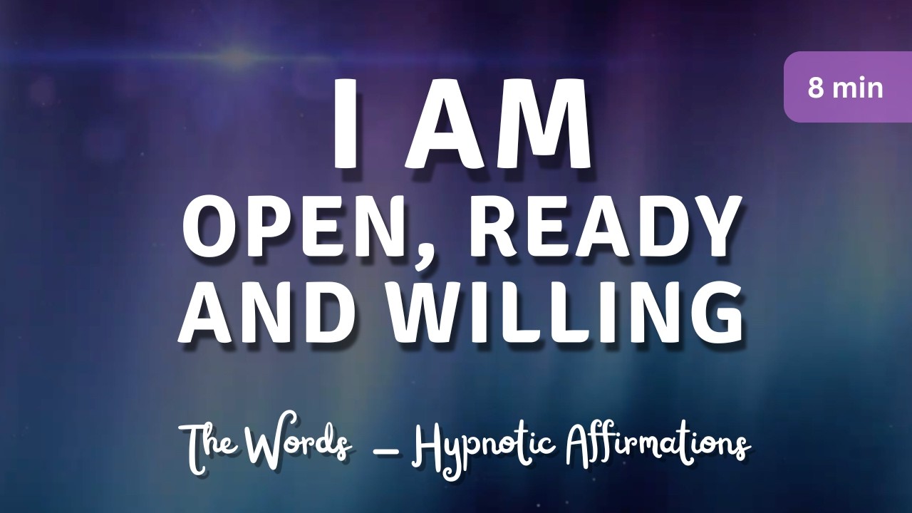 I Am Open, Ready & Willing | Identity Reset Affirmations (8 Minutes)