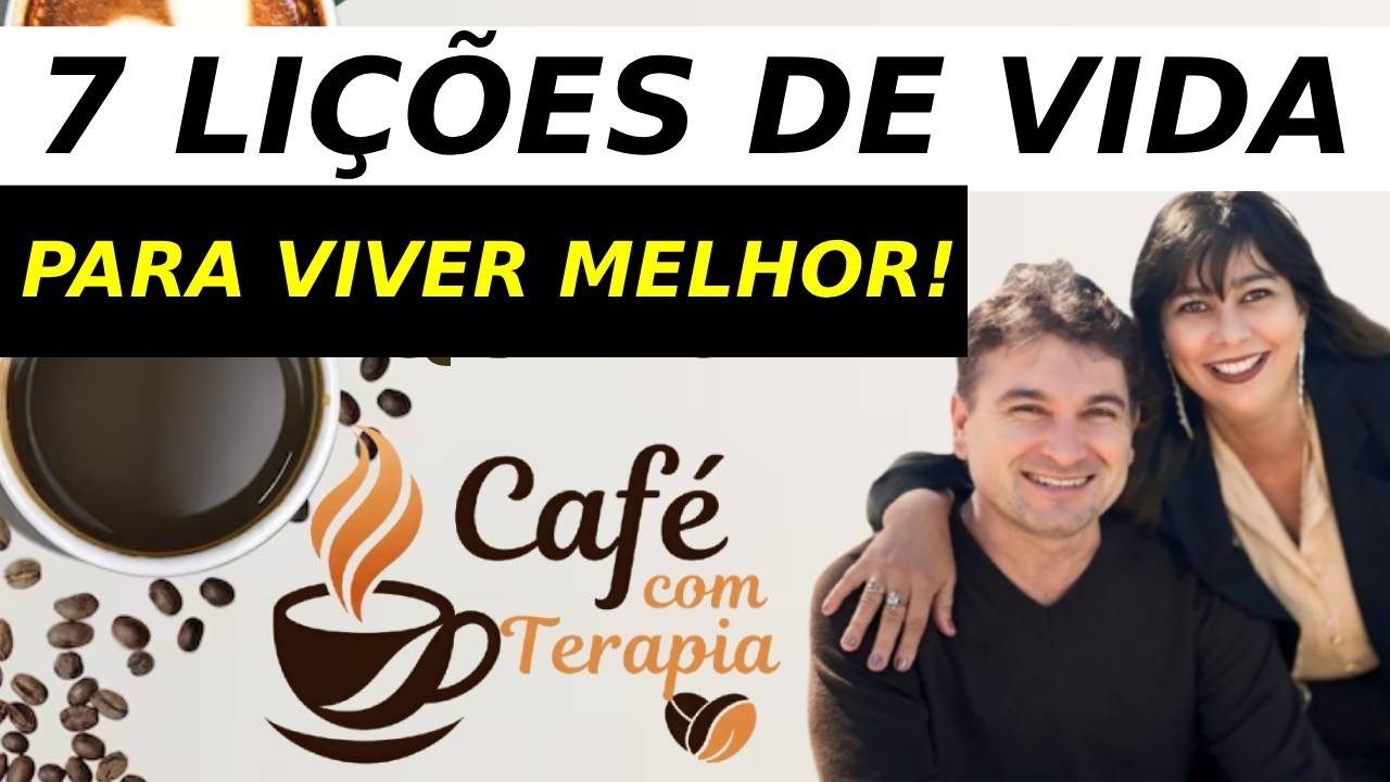 7 Dicas de Vida para viver mais e melhor - Café com Terapia Valdir Soares e Claudia Soares