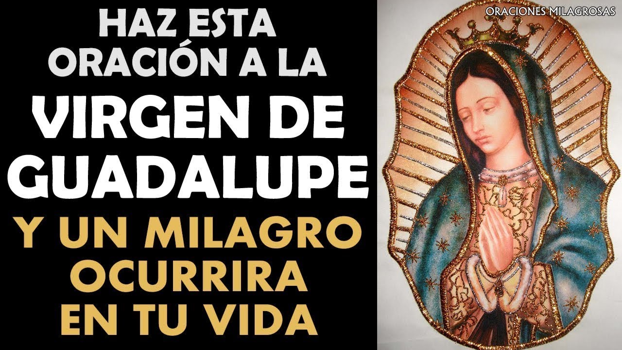 Haz esta oraci&oacute;n a la Virgen de Guadalupe y un milagro ocurrir&aacute; en tu vida