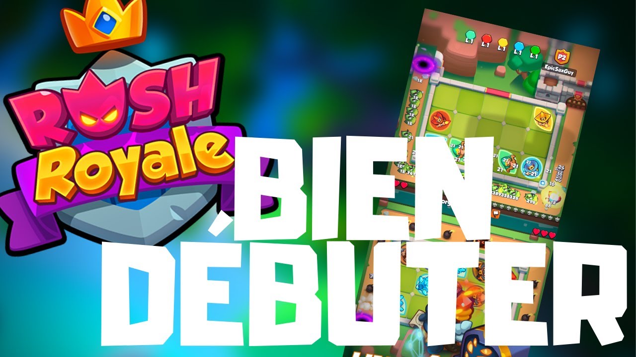 BIEN D&Eacute;BUTER ! RUSH ROYALE FR