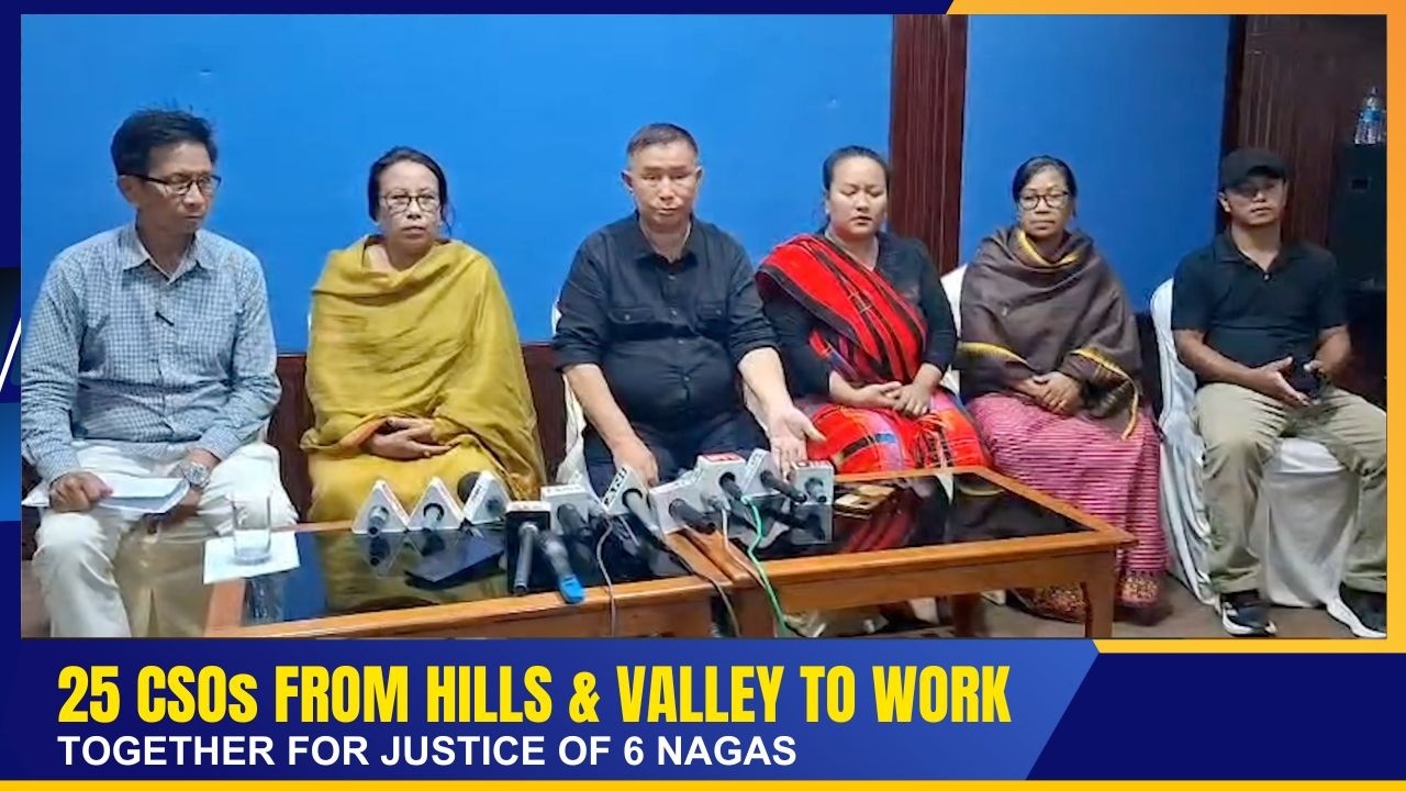 25 CSOs FROM HILLS & VALLEY TO WORK TOGETHER FOR JUSTICE OF 6 NAGAS    | 13 JUN 2026