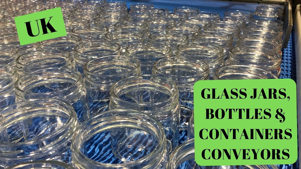 Glass Jar, Bottle and Container Handling Conveyors  March 2020