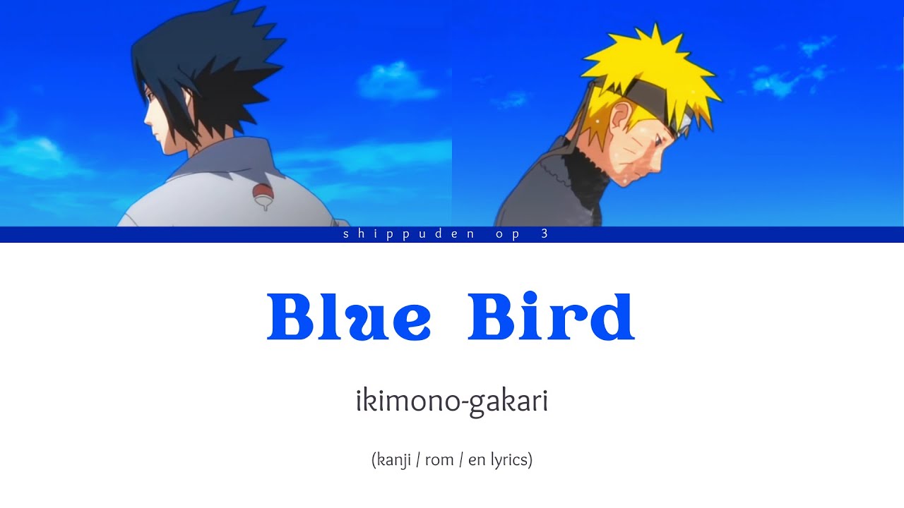 Blue Bird [ kanji / english / romaji lyrics ] Ikimono-gatari Shippuden OP 3