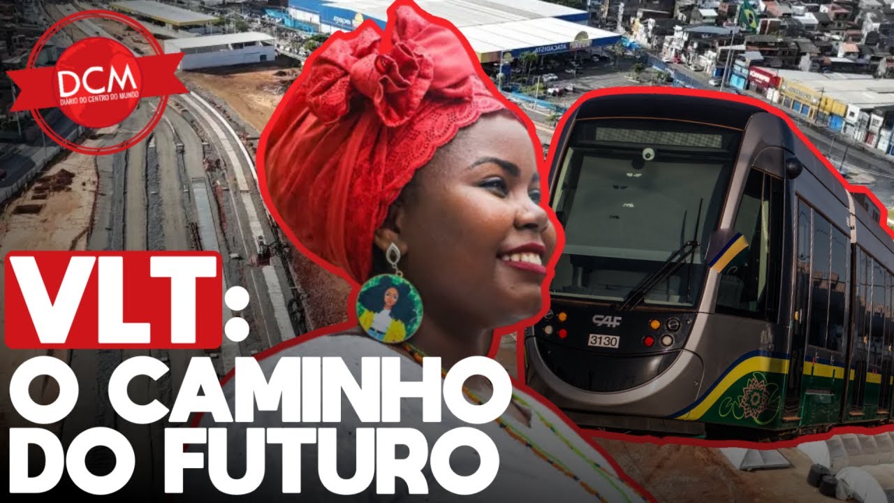 REVOLUÇÃO URBANA: COMO O VLT DE SALVADOR ESTÁ TRANSFORMANDO A CIDADE