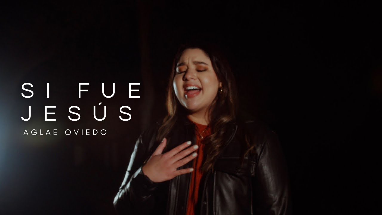 Si fue Jesús | Aglae Oviedo