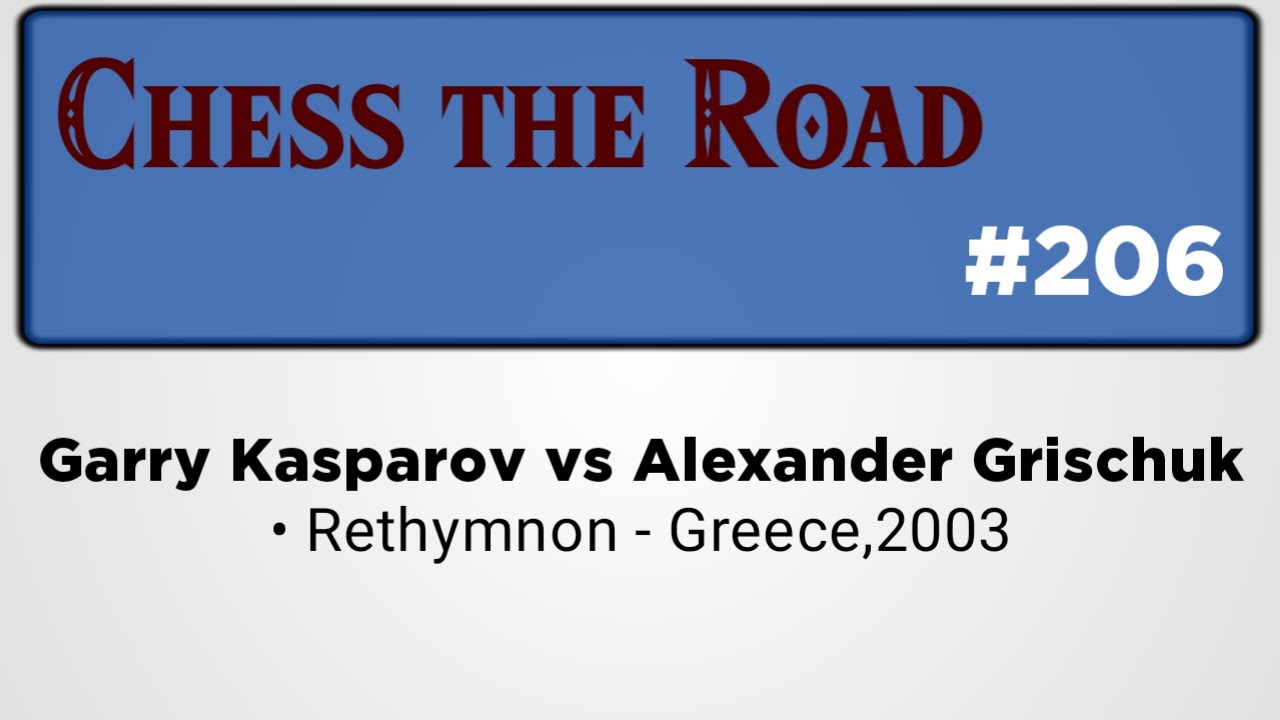 Garry Kasparov vs Alexander Grischuk • Rethymnon - Greece,2003