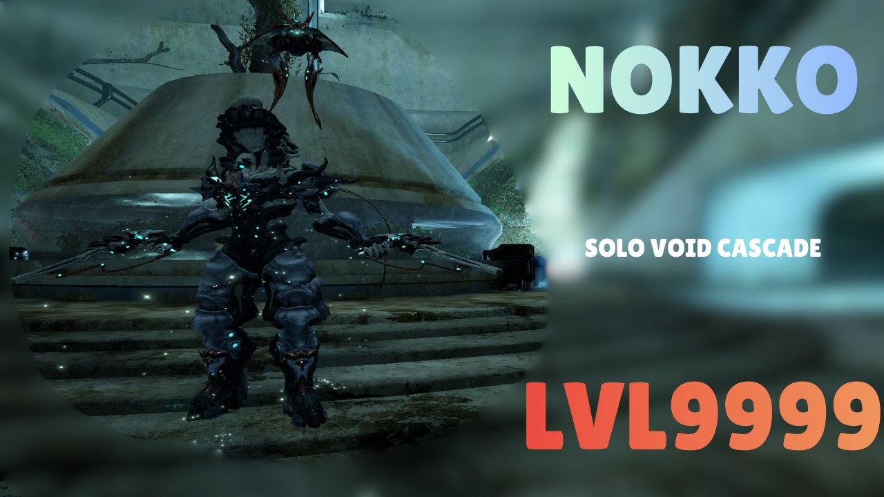 NOKKO - Solo Void Cascade Level 9999 With Builds
