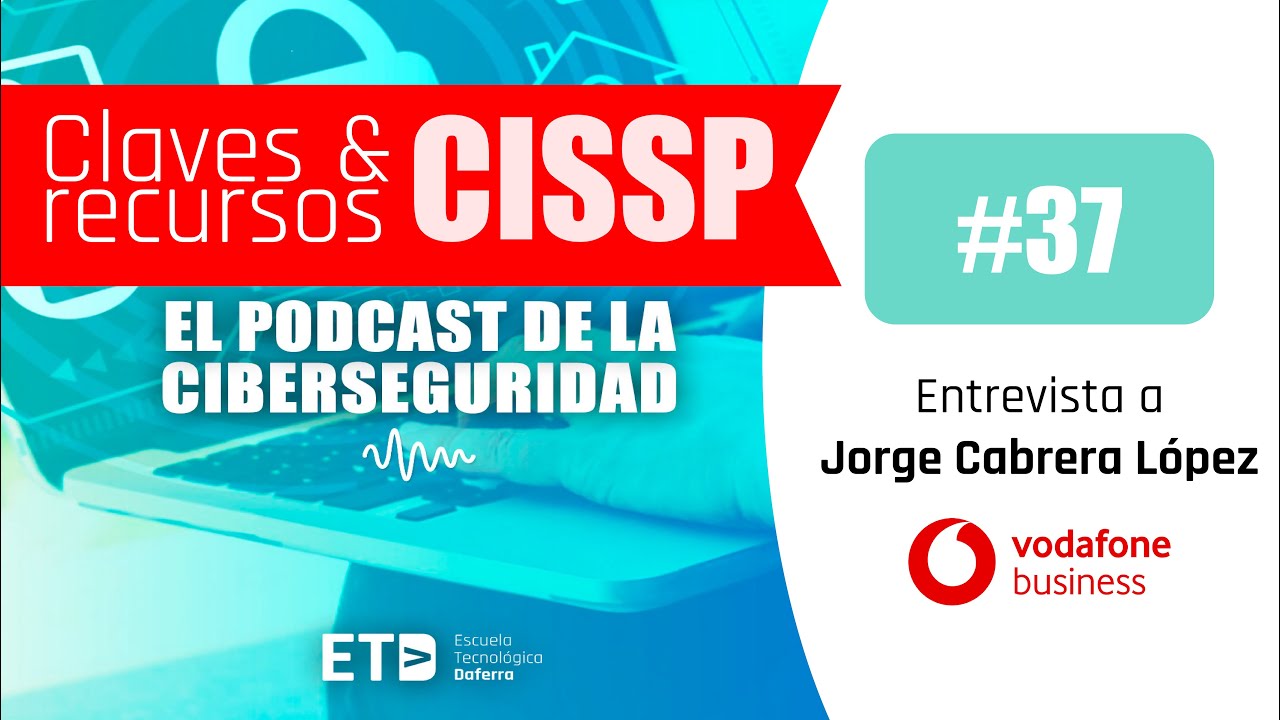 Todas las claves del CISSP con Jorge Cabrera López en Daferra CyberTech