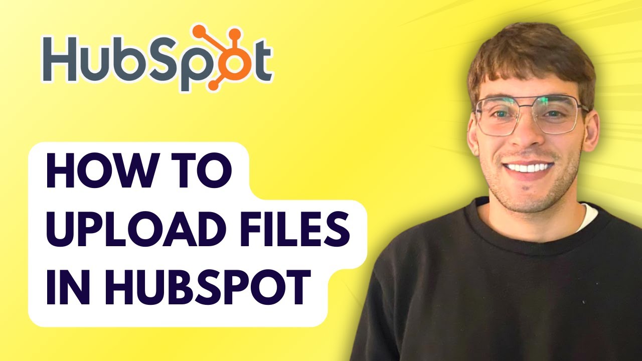 How to Upload Files in HubSpot [2026 Full Guide]