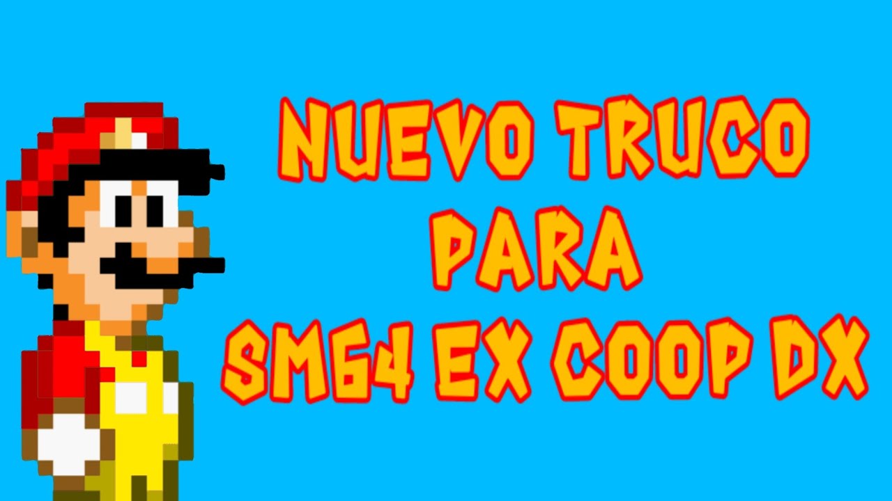 Nuevo truco para sm64 ex coop dx, espero que les guste