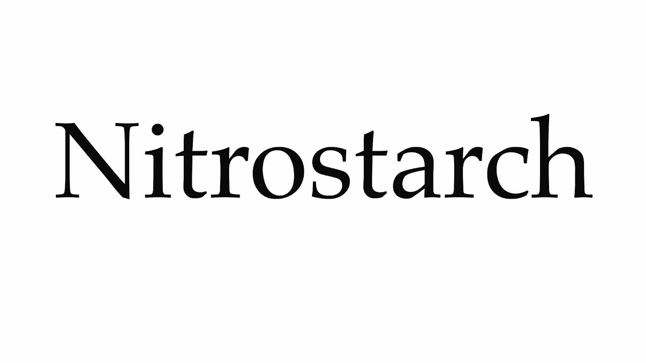 How to Pronounce Nitrostarch