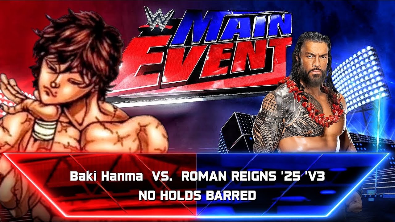 Baki Hanma Vs Roman Reigns - No Holds Barred Match At WWE MAIN EVENT