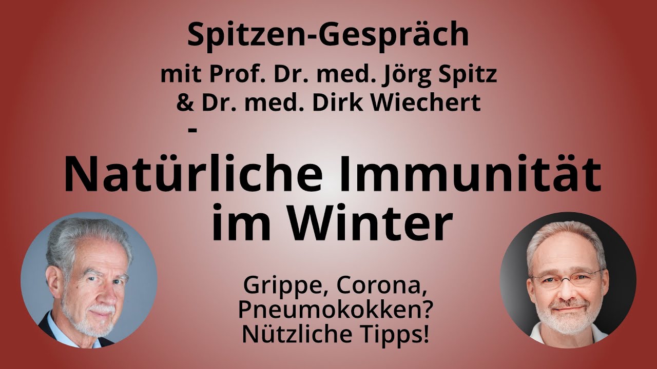 Natürliche Immunität im Winter - Grippe, Corona? Nützliche Tipps! - Prof. Jörg Spitz & Dr. Wiechert
