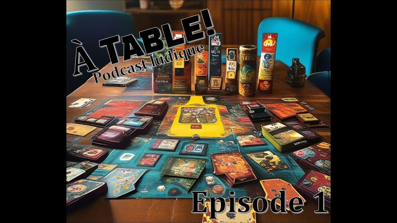 E001 A Table - Podcast Ludique - Premier épisode