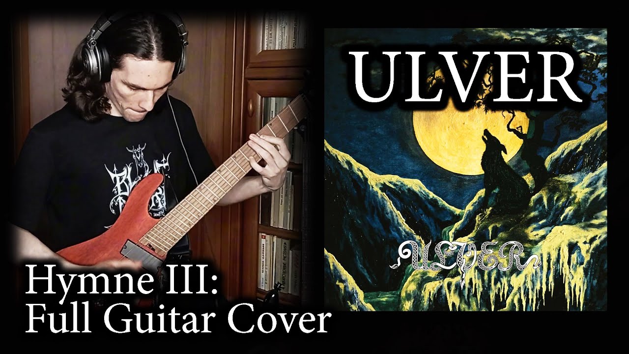 Ulver - Hymn 3 - Wolf and Hatred (Full Guitar Instrumental Cover) - Nattens Madrigal
