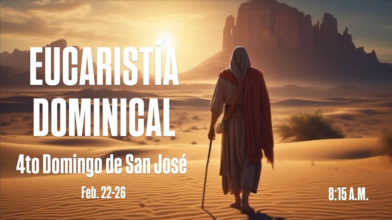EUCARISTÍA DOMINICAL - 4TO DOMINGO DE SAN JOSE - 8:15 A.M. - FEBRERO 22 DE 2026