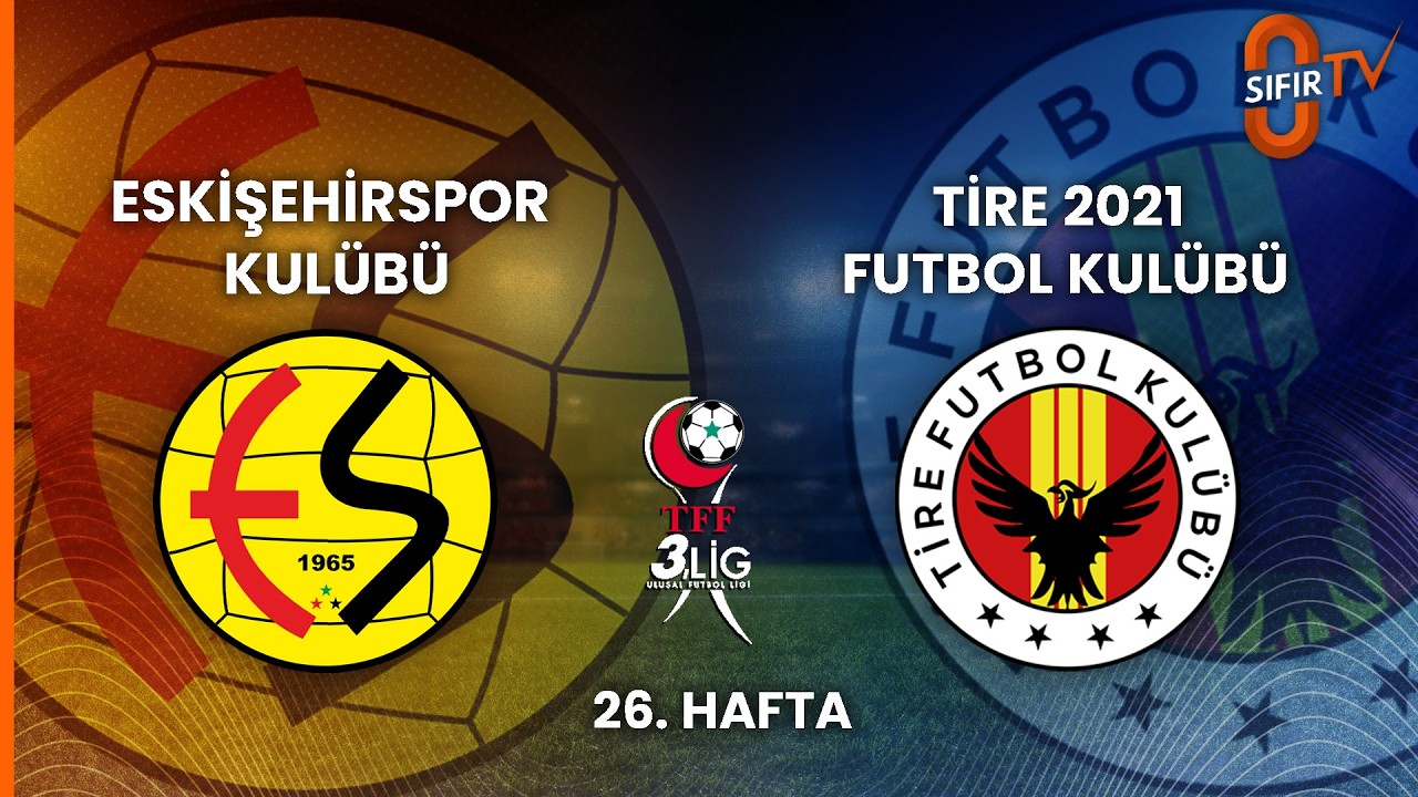 ESKİŞEHİRSPOR KUL&Uuml;B&Uuml; - TİRE 2021 FUTBOL KUL&Uuml;B&Uuml;