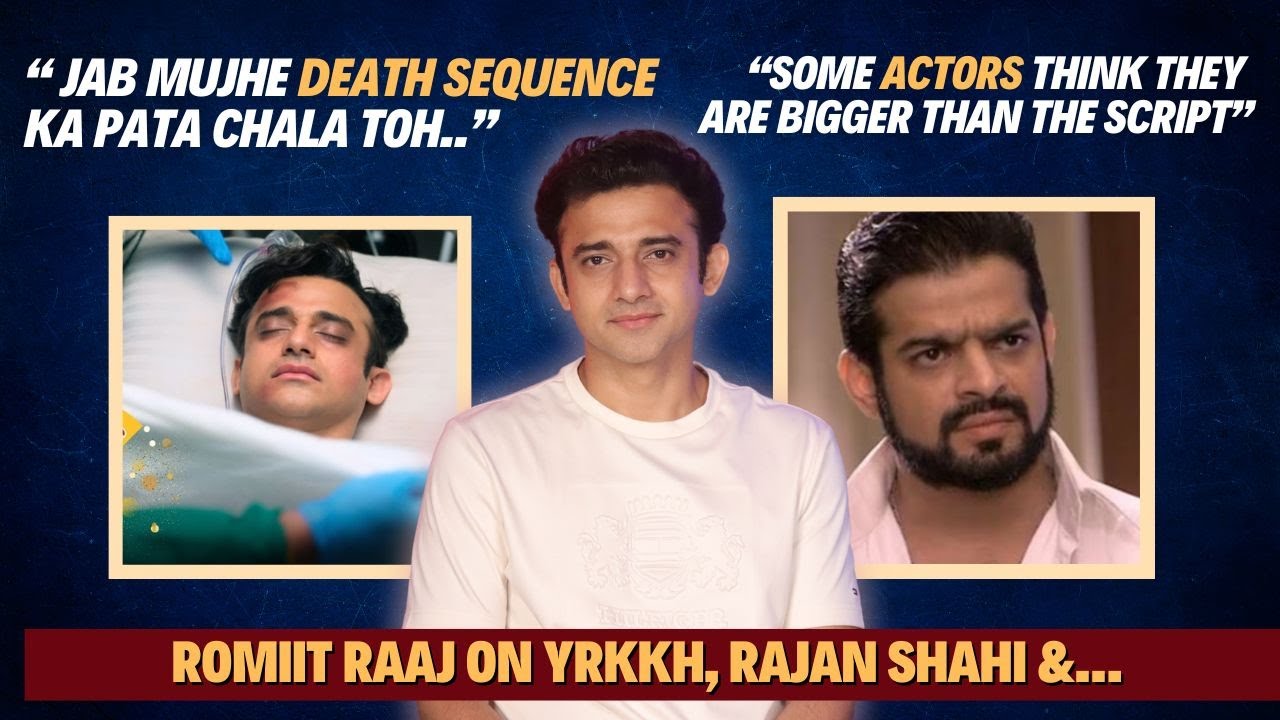 Romiit Raaj on YRKKH, Rajan Shahi, Karan Patel's comment, Struggles & more