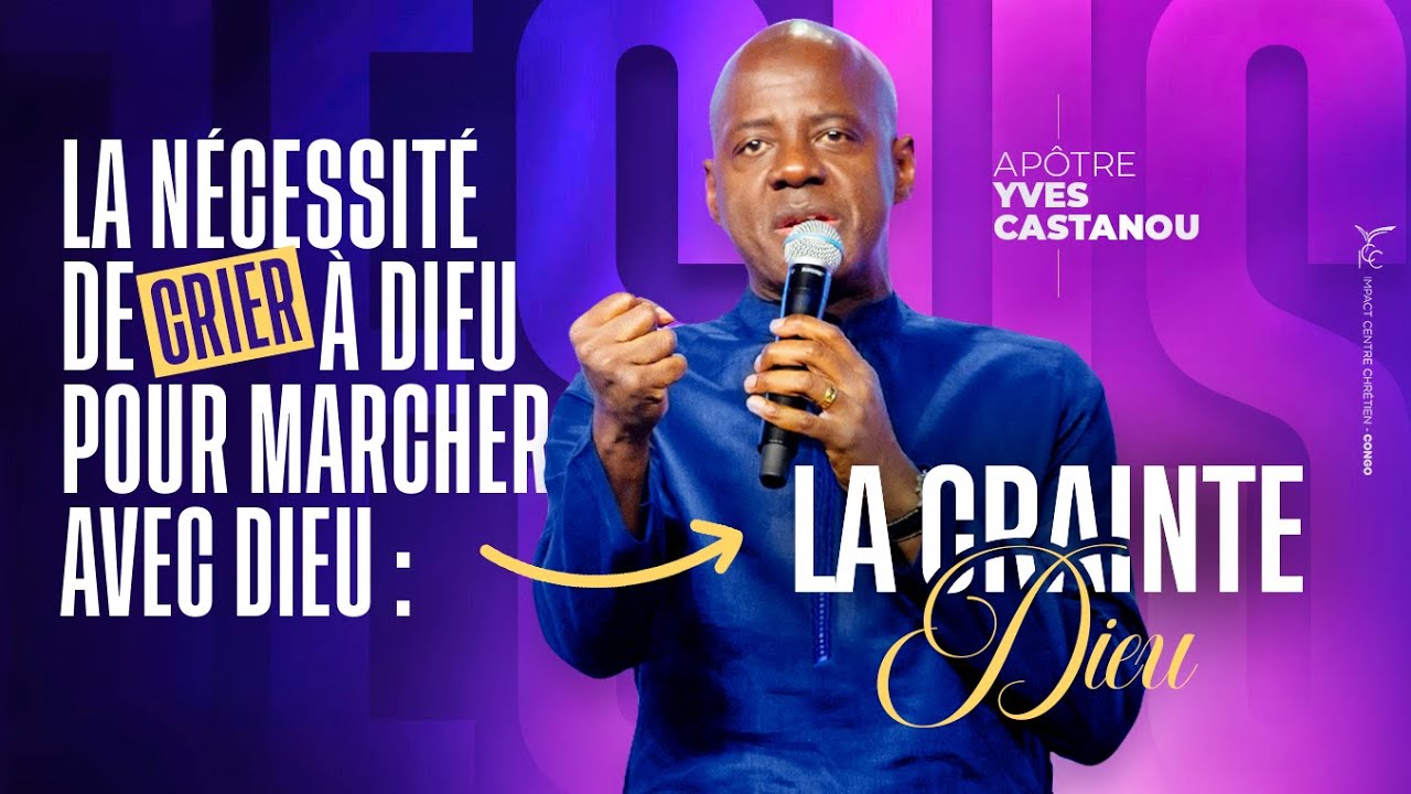 LA N&Eacute;CESSIT&Eacute; DE CRIER &Agrave; DIEU POUR MARCHER AVEC DIEU : LA CRAINTE DE DIEU ! - Ap&ocirc;tre Yves CASTANOU