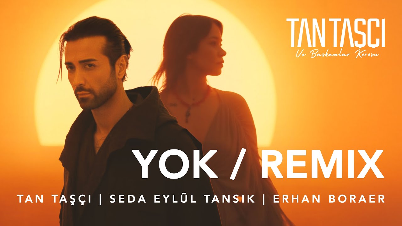 Tan Taşçı X @sedaeylultansikofficial , @ErhanBoraer – Yok (Remix | Официальный музыкальный клип)