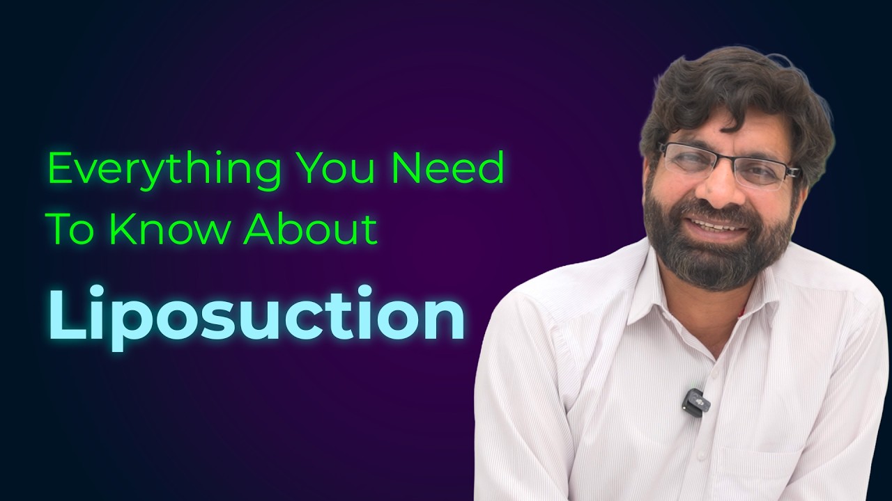 Liposuction Explained in Detail by Dr. Muhammad Abbas