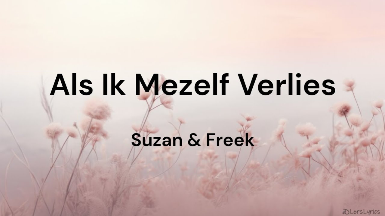 Als Ik Mezelf Verlies ‐ Suzan & Freek LYRICS/SONGTEKST | Liefde Voor Muziek