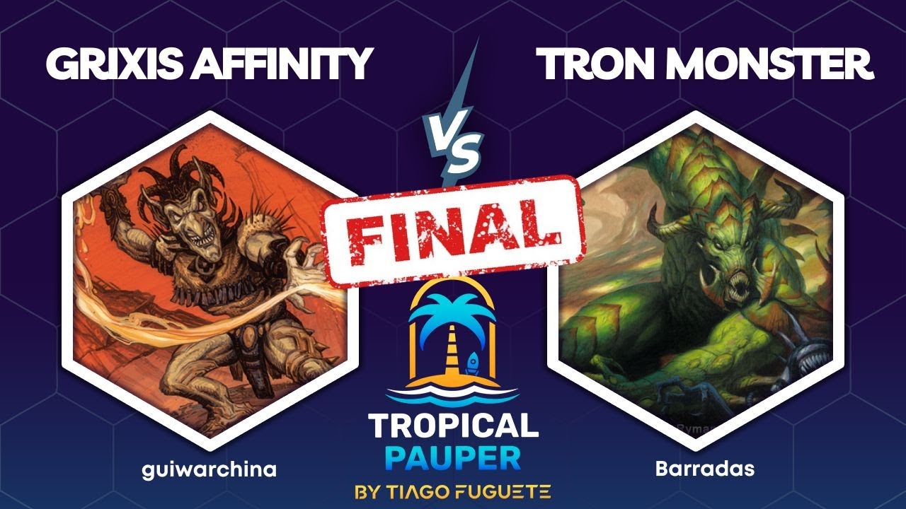 [PAUPER] Grixis Affinity VS Tron Monster - Tropical Pauper 265 (FINAL)