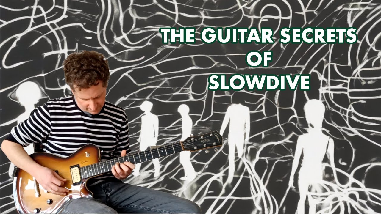 The Guitar Secrets Of Slowdive