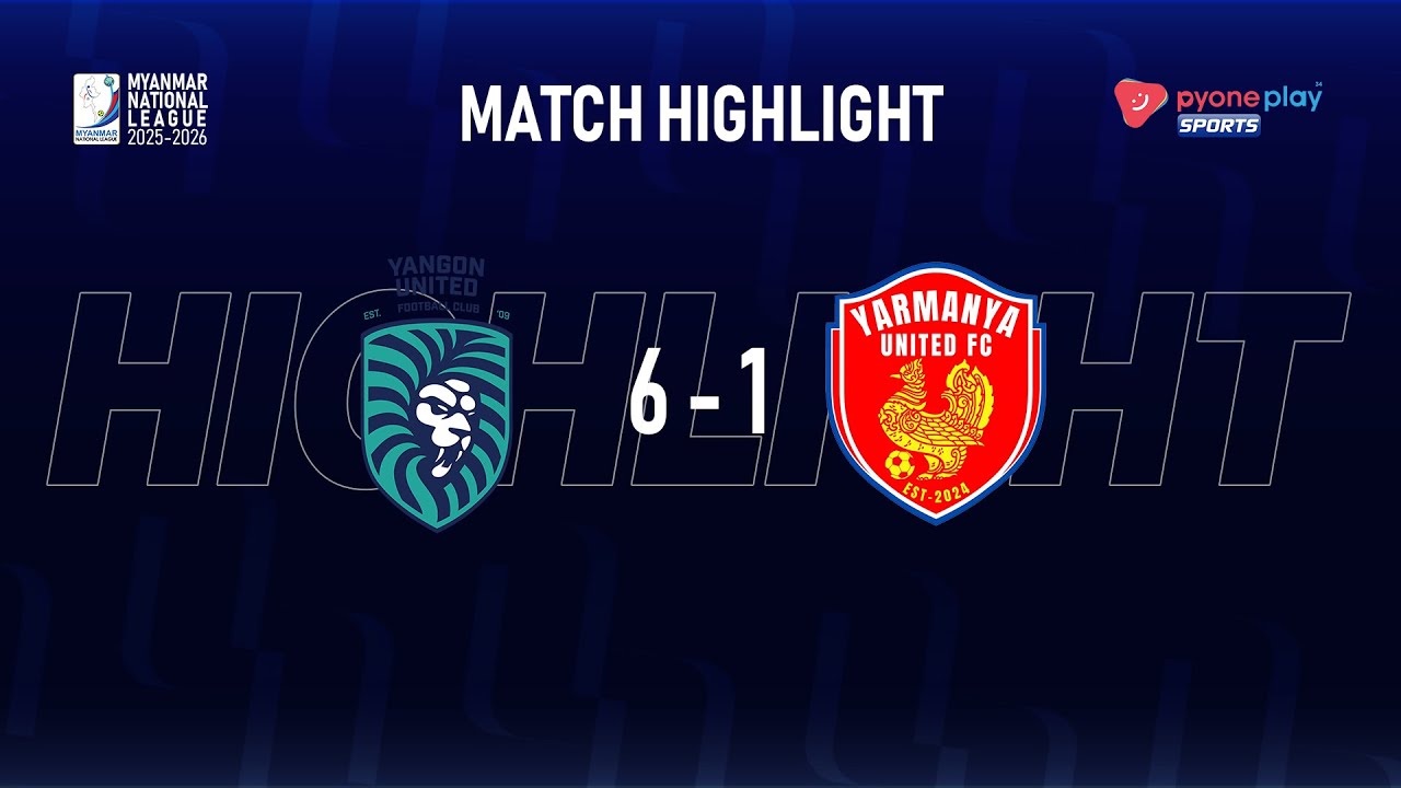 Match Highlights, Myanmar National League 2025-2026 YANGON UNITED FC 6 - 1 YARMANYA UNITED FC