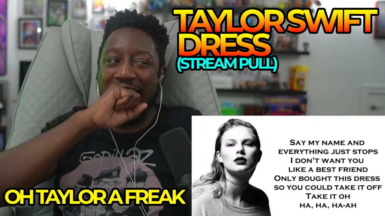 Taylor Swift's Dress (Stream Pull) Reaction | OH TAYLOR IS A FREAK