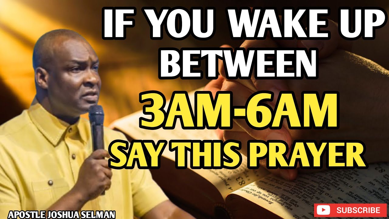 DAILY DECLARATION | IF YOU WAKE UP BETWEEN 3AM - 6AM SAY THIS PRAYER - APOSTLE JOSHUA SELMAN
