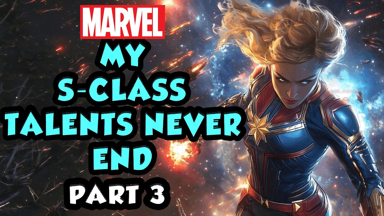 Marvel : My S-Class Talents Never End Part 3