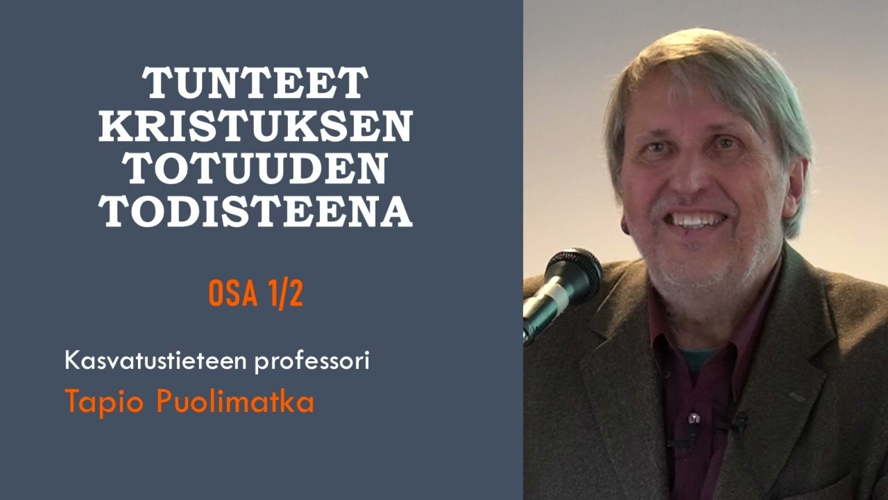 Tunteet Kristuksen totuuden todisteena - Osa 1/2 - Tapio Puolimatka
