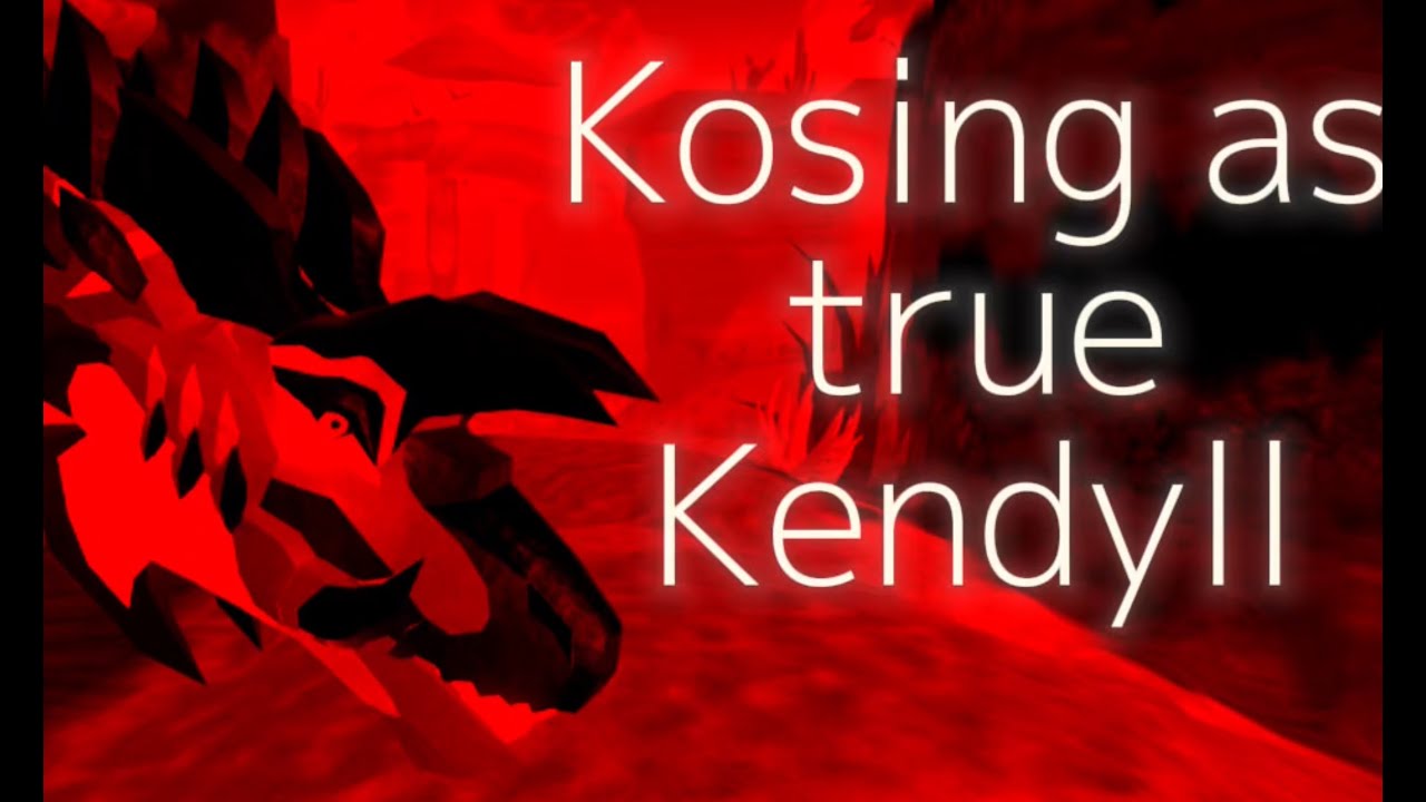 Kosing as true Kendyll !