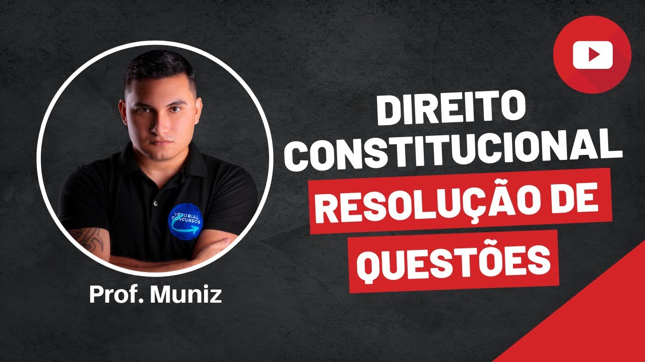 DIREITO CONSTITUCIONAL (RESOLUÇÃO DE QUESTÕES) GUARDAS MUNICIPAIS E CARREIRAS POLICIAIS