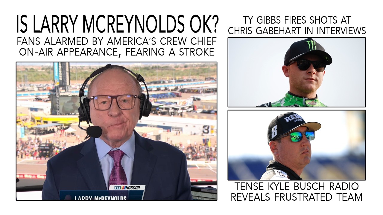 Larry McReynolds' On-Air Appearance Alarms Fans | Ty Gibbs Takes Shots at Chris Gabehart
