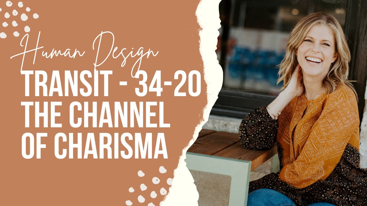 Human Design Transit 34-20: The Channel of Charisma - Episode 116